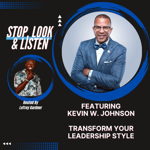 Transform Your Leadership Style: Insights from Kevin W. Johnson